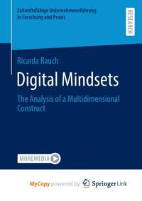 Digital Mindsets : The Analysis of a Multidimensional Construct