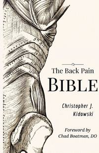 The Back Pain Bible: A Breakthrough Step-By-Step Self Treatment Process To End Chronic Back Pain...