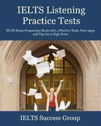 IELTS Listening Practice Tests: IELTS Exam Preparation Book with 4 Practice Tests, Free mp3s and...