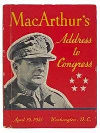 General of the Army Douglas MacArthur's Address to Congress, April 19, 1951, Washington,...