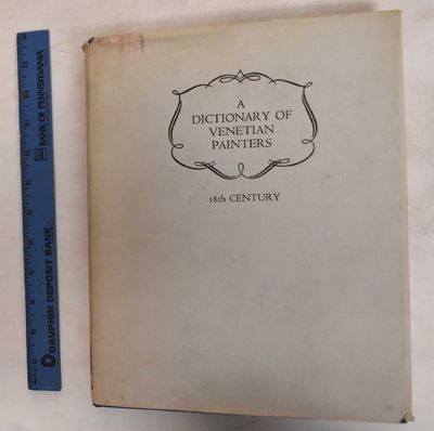 A Dictionary Of Venetian Painters, Volume 4 18th Century