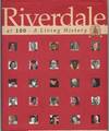 RIVERDALE AT 100 A Living History