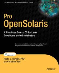 Pro OpenSolaris: A New Open Source OS for Linux Developers and Administrators