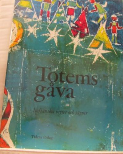 Totems gåva. Indianska myter och sägner.…