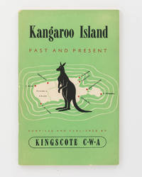 Kangaroo Island Past And Present. Being A Short History Of The Oldest Settlement In South Australia - 