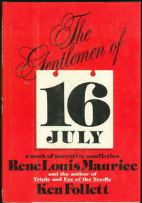GENTLEMEN OF 16 JULY A Work of Narrative Nonfiction by Rene Louis and Ken Follett Maurice - First Edition - 1978 - from Gibson's Books (SKU: 46075)