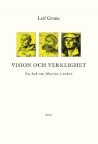 Vision och verklighet. En bok om Martin Luther.…