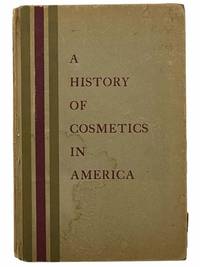 A History of Cosmetics in America by Vail, Gilbert - 1947