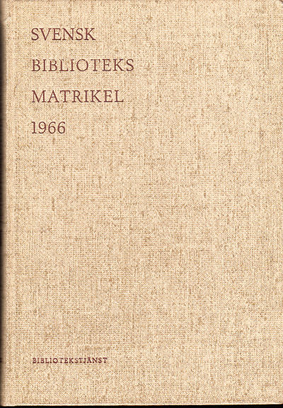 Svensk biblioteksmatrikel 1966. [Utg. av]…
