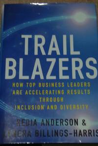 Trailblazers : How Top Business Leaders Are Accelerating Results Through /SIGNED by Redia Anderson - 2010