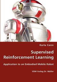Supervised Reinforcement Learning - Application to an Embodied Mobile Robot
