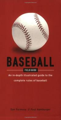 Baseball Field Guide: An In-Depth, Illustrated Guide to the Complete Rules of Baseball