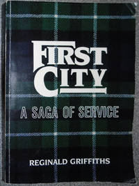 First City : A Saga of Service (P/B Signed by Author) by Griffiths, Reginald - 1000