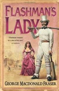 Flashman&#039;s Lady: From the Flashman Papers, 1842-45 by George MacDonald Fraser - 1999-02-07