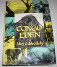 image of Congo Eden: A Comprehensive Portrayal of the Historical Background and Scientific Aspects of the Great Game Sanctuaries of the Belgian Congo with the Story of a Six Months Pilgrimage Throughout that Most Primitive Region in the Heart of the African Continent