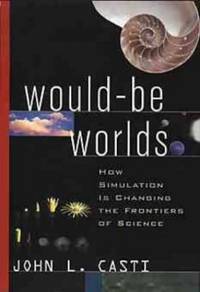 Would&acirc;Be Worlds: How Simulation is Changing the Frontiers of Science