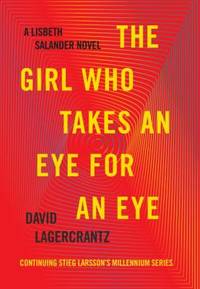 The Girl Who Takes an Eye for an Eye by David Lagercrantz - 2017