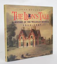 image of The Lion's Tale: A History of the Wellesley Hospital, 1912-1987