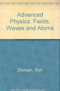 Advanced Physics: Fields, Waves and Atoms