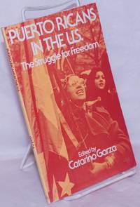 Puerto Ricans in the U.S.: the struggle for freedom by Garza, Catarino, editor - 1977