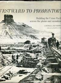 cover of Westward to Promontory: Building the Union Pacific Across the Plains and Mountains