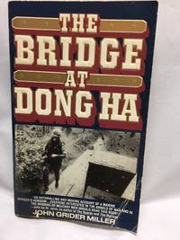 Bridge at Dong Ha, The by John Grider Miller - 1990