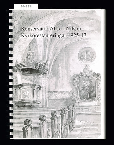 Konservator Alfred Nilsson. Kyrkorestaureringar…