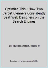 Optimize This : How Two Carpet Cleaners Consistently Beat Web Designers on the Search Engines