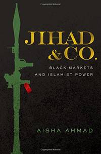 Jihad & Co.: Black Markets and Islamist Power