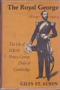 The Royal George 1819-1904: the life of H.R.H. Prince George, Duke of Cambridge