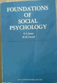 Foundations of Social Psychology by Jones, Edward E.; Gerard, H.B - 1967