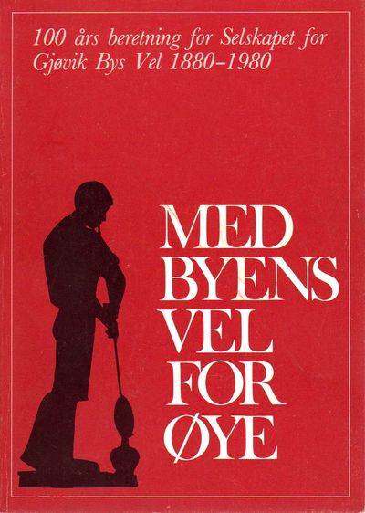 Med byens vel for øye. 100 års beretning for…