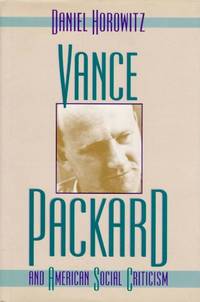 Vance Packard and American Social Criticism