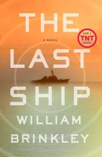 The Last Ship : A Novel by William Brinkley - 2013