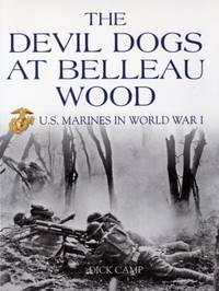 The Devil Dogs at Belleau Wood : U. S. Marines in World War I