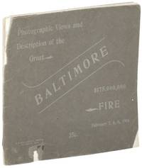 Photographic Views and Description of the Great Baltimore Fire. February 7, 8, 9, 1904. $175,000,000