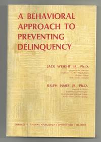 A Behavioral Approach to Preventing Delinquency by Wright, Jack, Jr. Ph.D - 1/1/1974