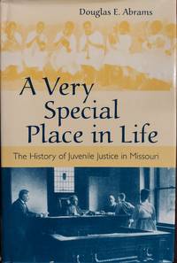 cover of A Very Special Place in Life: The History of Juvenile Justice in Missouri