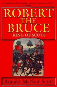 Robert the Bruce : King of Scots