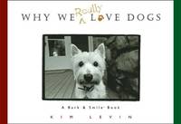 Why We Really Love Dogs: A Bark & Smile