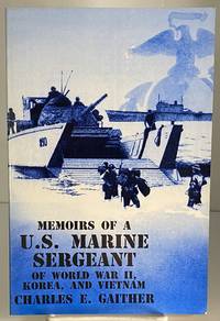 Memoirs of a Us Marine Sergeant of World War II Korea and Vietnam