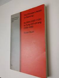 The Chinese Literati on Painting: Si Sinh (1037-1101) to Tung Ch'i-ch'ang (1555-1636) by Susan Bush - Paperback - 1971-01-01 - from Transition Living (SKU: 245)