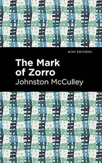 The Mark Of Zorro (Mint Editions) - 9781513134253 by Johnston McCulley