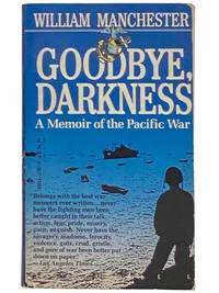 Goodbye, Darkness: A Memoir of the Pacific War by Manchester, William - 1987