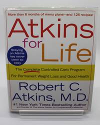 Atkins for Life: The Complete Controlled Carb Program for Permanent Weight Loss and Good Health