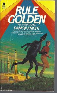 Rule Golden and Other Stories by Knight, Damon - 1979