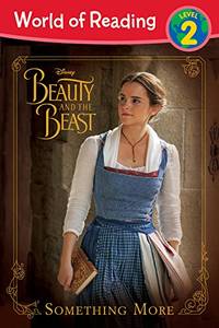 Beauty and the Beast: Something More (World of Reading, Level 2)