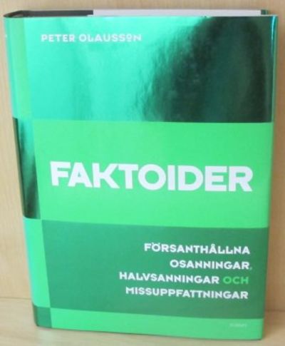 Faktoider. Försanthållna osanningar,…