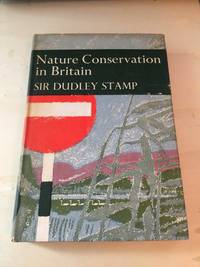 Nature Conservation in Britain (The New Naturalist) by Dudley Stamp - 1969