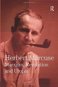 Marxism, Revolution and Utopia: Collected Papers of Herbert Marcuse, Volume 6